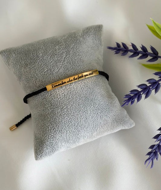 Pulsera “Remember Who The F*ck You Are “